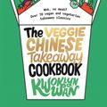 Cover Art for 9781787135093, The Veggie Chinese Takeaway Cookbook by Kwoklyn Wan