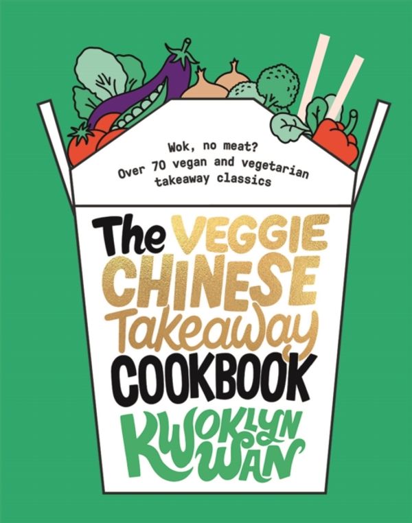 Cover Art for 9781787135093, The Veggie Chinese Takeaway Cookbook by Kwoklyn Wan