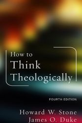 Cover Art for 9781506490175, How to Think Theologically: Fourth Edition by Stone, Howard W, Duke, James O