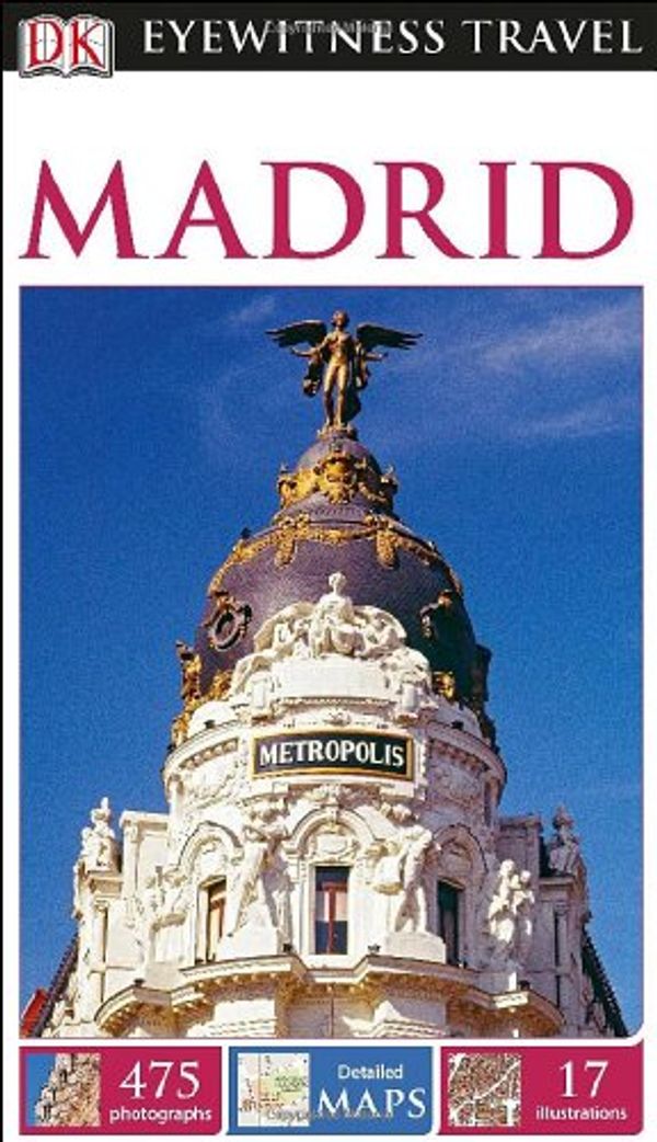 Cover Art for 9781465411808, DK Eyewitness Travel Guide: Madrid (DK Eyewitness Travel Guides) by Michael Leapman