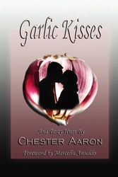 Cover Art for 9781934135778, Garlic Kisses and Tasty Hugs by Chester Aaron