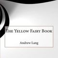 Cover Art for 9781519376435, The Yellow Fairy Book by Andrew Lang