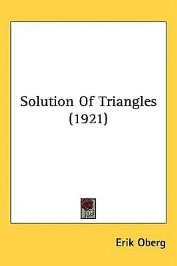 Cover Art for 9781437174182, Solution of Triangles (1921) by Erik Oberg (author)