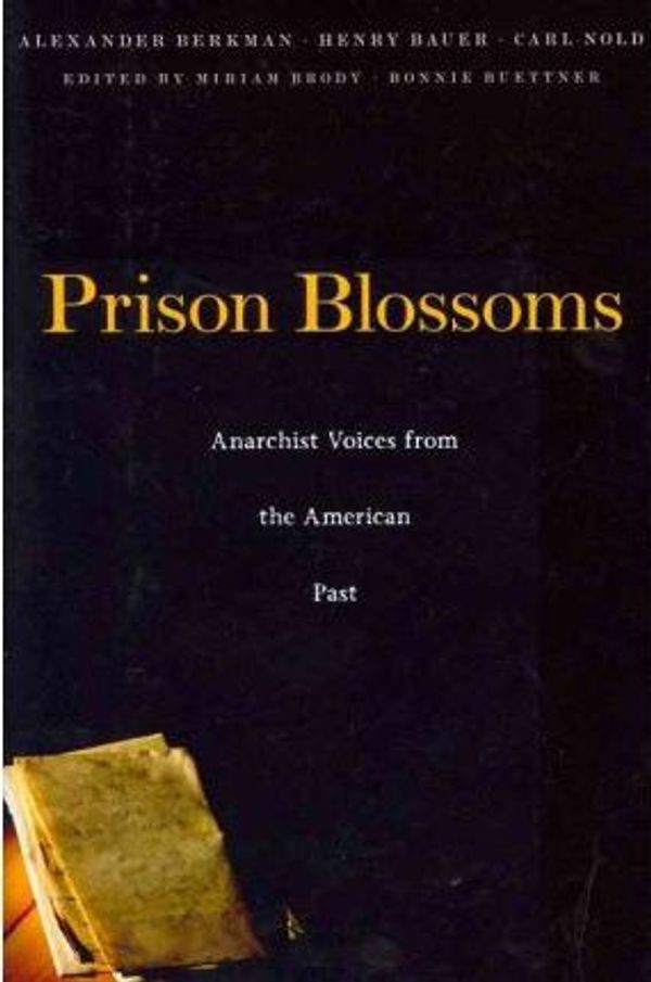 Cover Art for 9780674050563, Prison Blossoms by Berkman, Alexander, Bauer, Henry, Nold, Carl, Brody, Miriam, Buettner, Bonnie, Berkman, Alexander, Bauer, Henry, Nold, Carl, Brody, Miriam and Buettner, Bonnie