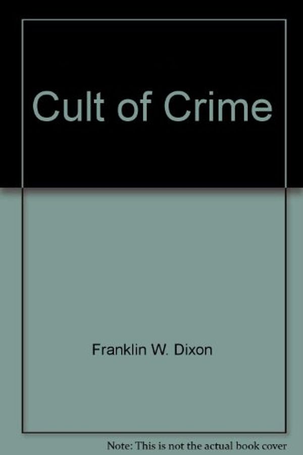Cover Art for 9780671672607, Cult of Crime by Franklin W. Dixon