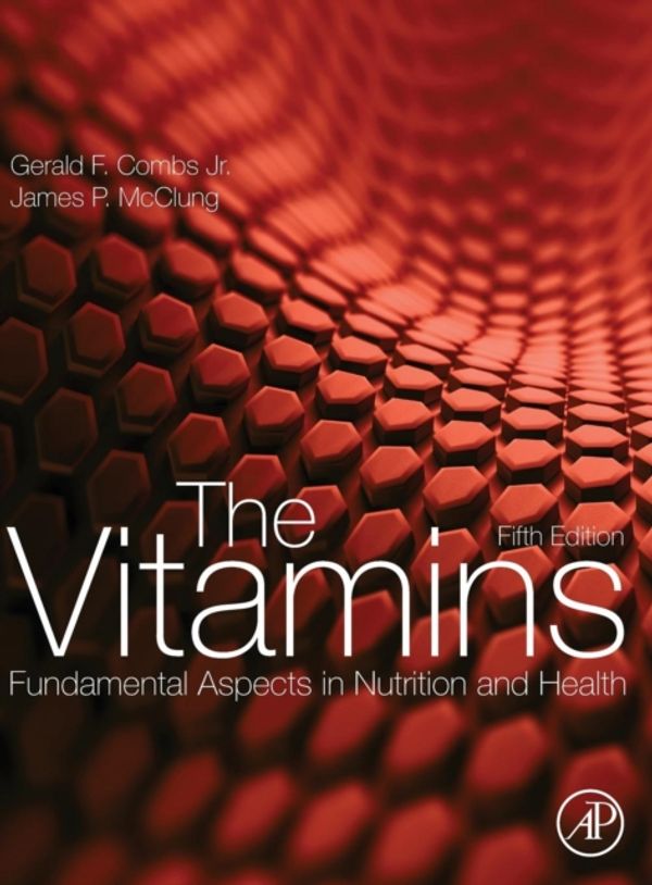 Cover Art for 9780128029657, The Vitamins: Fundamental Aspects in Nutrition and Health by Combs Jr., Gerald F., James P. McClung