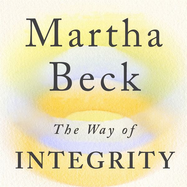 Cover Art for 9781405550192, The Way of Integrity by Martha Beck, Martha Beck