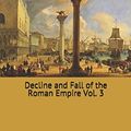 Cover Art for 9781704201634, Decline and Fall of the Roman Empire Vol. 3 by Edward Gibbon