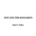Cover Art for 9781404362581, Dot and the Kangaroo by Ethel C. Pedley
