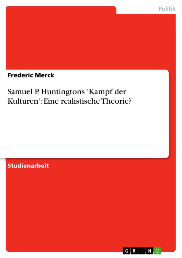 Cover Art for 9783638605427, Samuel P. Huntingtons 'Kampf der Kulturen': Eine realistische Theorie? by Frederic Merck