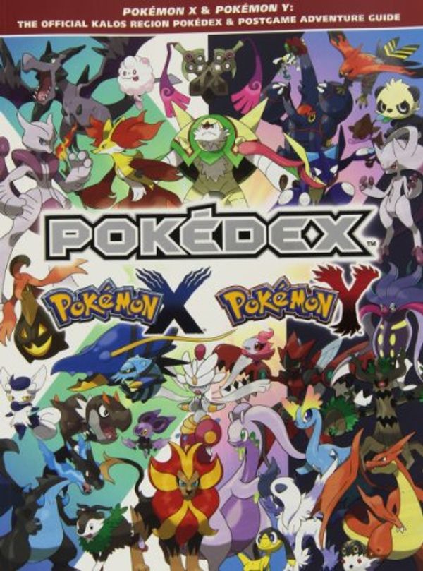 Cover Art for 9781908172570, Pokemon X & Pokemon Y: The Official Kalos Region Pokedex & Postgame Adventure Guide by The Pokemon Company