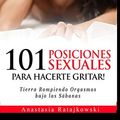 Cover Art for B084R7HQMR, 101 Posiciones Sexuales Para Hacerte Gritar!: Tierra Rompiendo Orgasmos (Posixiones Sexuales nº 2) (Spanish Edition) by Anastasia Ratajkowski