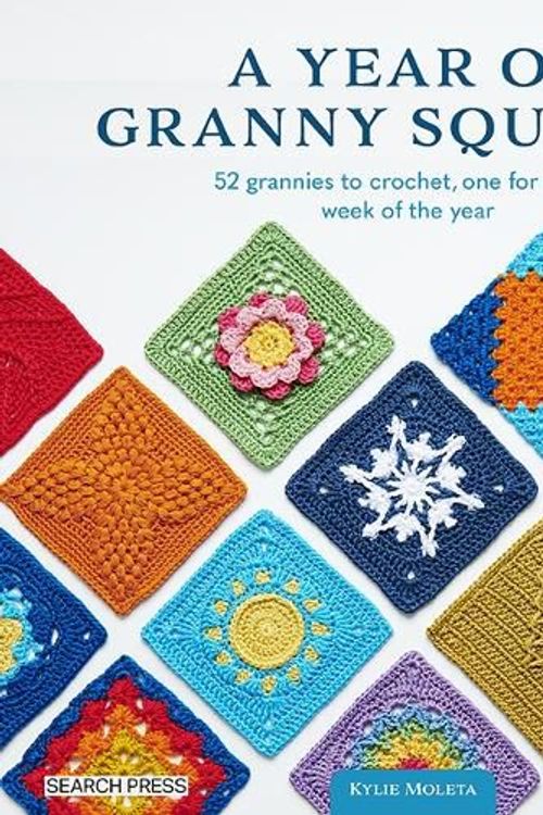 Cover Art for 9781800922082, A Year of Granny Squares: 52 Grannies to Crochet, One for Every Week of the Year by Kylie Moleta