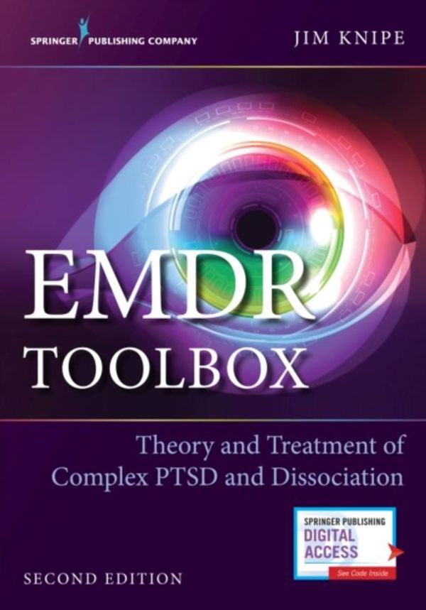 Cover Art for 9780826172556, Emdr Toolbox, Second Edition: Theory and Treatment of Complex Ptsd and Dissociation by James Knipe