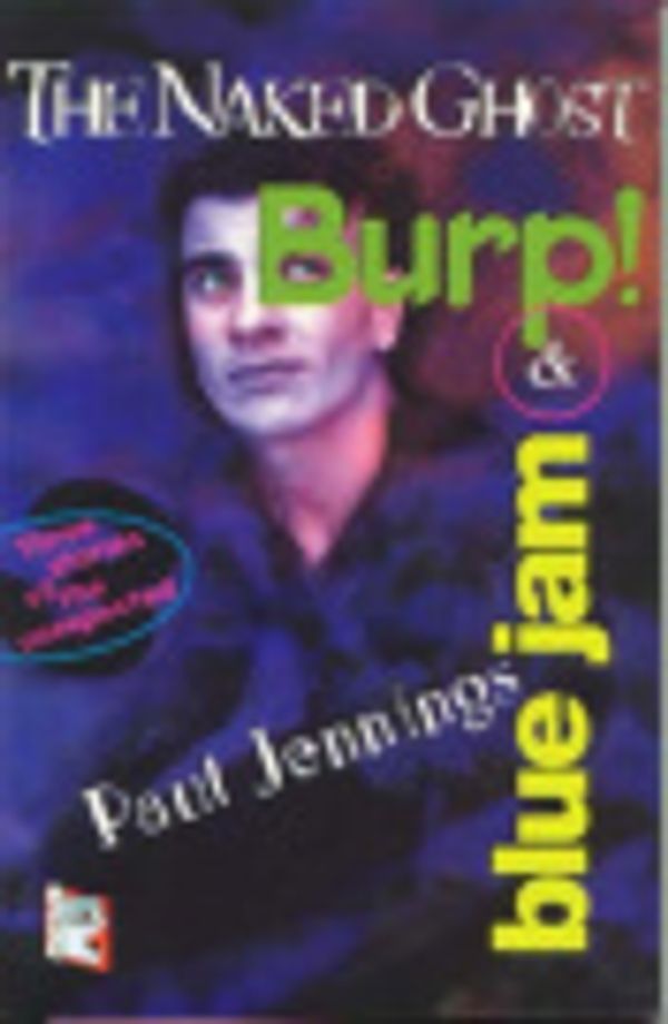 Cover Art for 9780582810730, The Naked Ghost, Burp! & Blue Jam by Paul Jennings