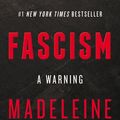 Cover Art for 9780062931276, Fascism: A Warning by Madeleine Albright