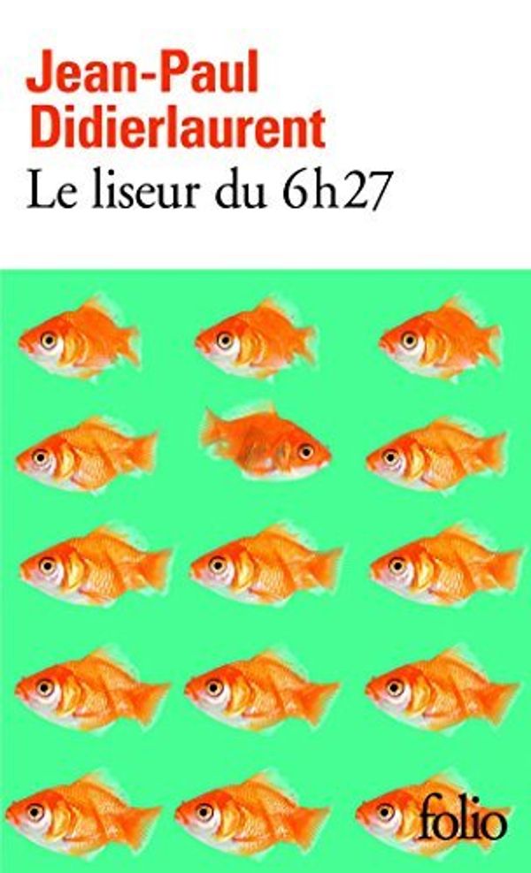 Cover Art for 9782070461448, Le liseur du 6h27 by Jean-Paul Didierlaurent