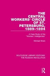 Cover Art for 9781138227521, The Central Workers' Circle of St. Petersburg, 1889-1894A Case Study of the "Workers' Intelligentsia" by Michael Share