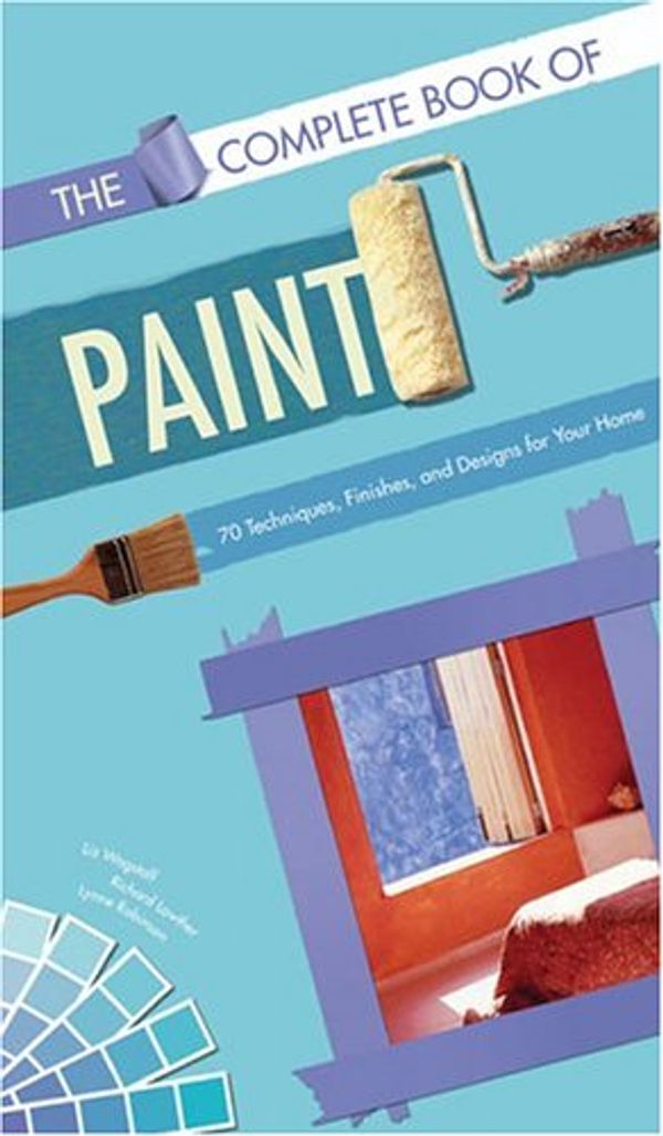 Cover Art for 9780811849470, The Complete Book of Paint by Lynne Robinson