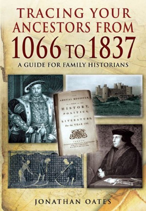 Cover Art for 0001848846096, Tracing Your Ancestors from 1066 to 1837: A Guide for Family Historians by Jonathan Oates