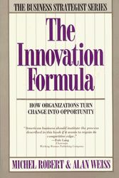 Cover Art for 9780887304002, The Innovation Formula: How Organizations Turn Change into Opportunity (The Business Strategist Series) by Michel Robert