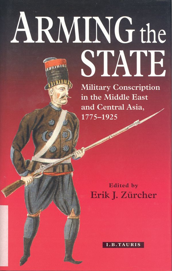 Cover Art for 9781860644047, Arming the State by Erik J. Zurcher