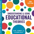Cover Art for 9781526436610, Understanding and Using Educational Theories by Karl Aubrey