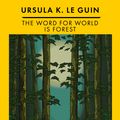Cover Art for 9781399607797, The Word for World is Forest by Ursula K. Le Guin