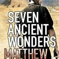 Cover Art for B003GK21GM, Seven Ancient Wonders (Jack West Novels Book 1) by Matthew Reilly