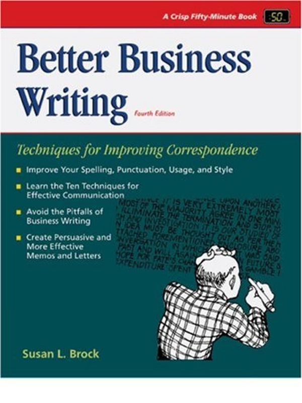 Cover Art for 9781560526780, Crisp: Better Business Writing, Fourth Edition: Techniques for Improving Correspondence (Fifty-Minute Series.) by Susan L. Brock