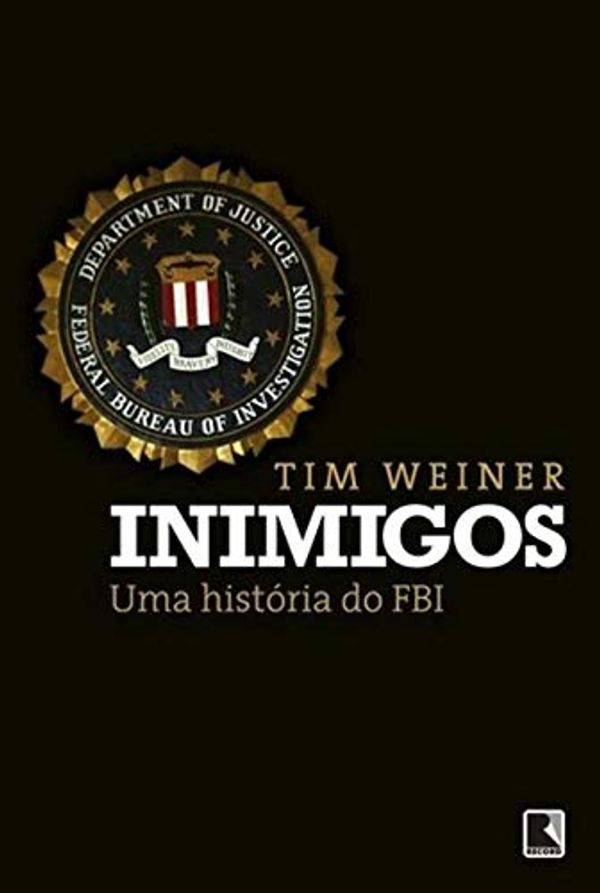 Cover Art for 9788501103093, Inimigos. Uma História do FBI by Tim Weiner