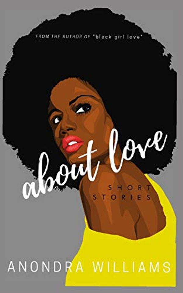 Cover Art for 9798646480881, about love by Anondra Williams