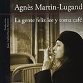 Cover Art for 9786071131416, LA GENTE FELIZ LEE Y TOMA CAFE by AGNES MARTIN-LUGAND