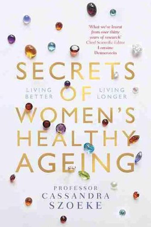 Cover Art for 9780522877236, Secrets of Women's Healthy Ageing: Living Better, Living Longer by Cassandra Szoeke