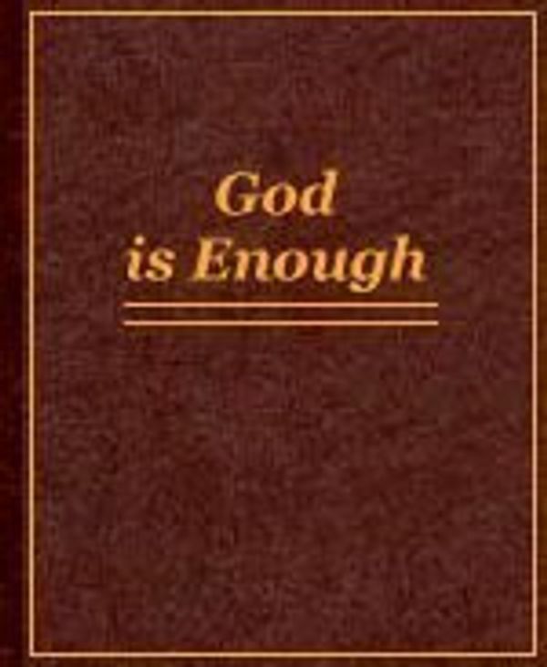 Cover Art for 9780310462606, God Is Enough by Hannah Whitall Smith