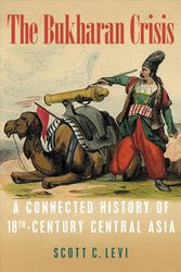 Cover Art for 9780822945970, Bukharan Crisis: A Connected History of 18th Century Central Asia by Scott C. Levi