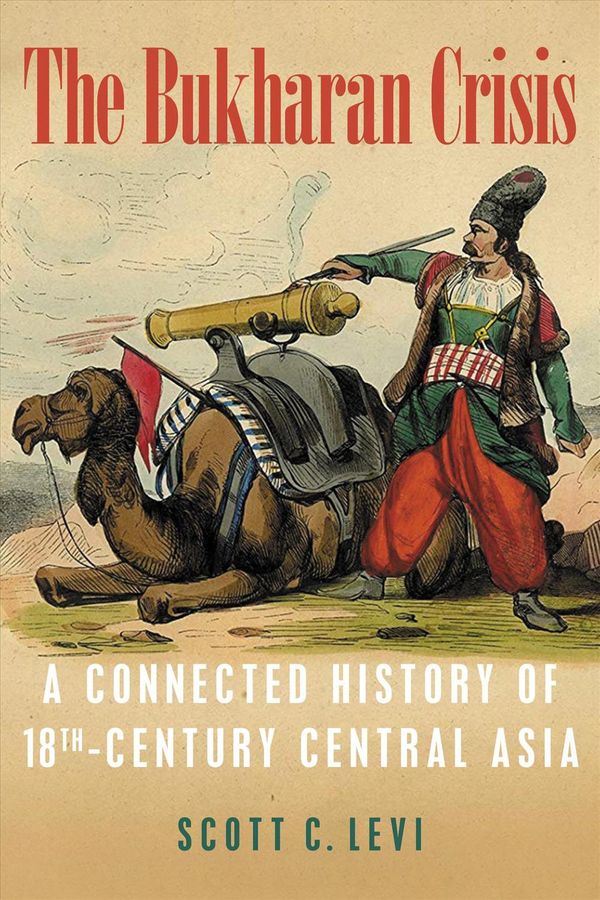 Cover Art for 9780822945970, Bukharan Crisis: A Connected History of 18th Century Central Asia by Scott C. Levi