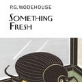 Cover Art for 9781585676583, Something Fresh by P. G. Wodehouse