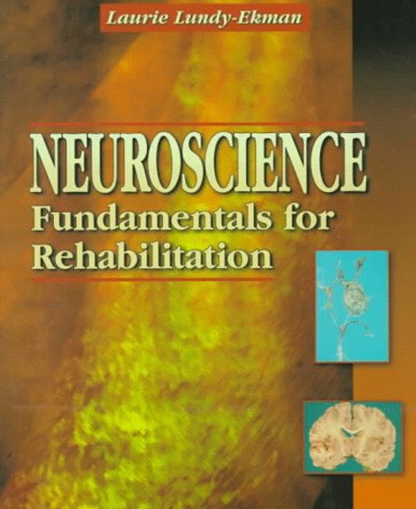 Cover Art for 9780721647173, Neuroscience: Fundamentals for Rehabilitation by Lundy-Ekman, Laurie