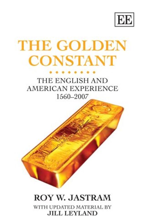 Cover Art for 9781847202611, The Golden Constant: The English and American Experience 1560-2007 by Roy W. Jastram