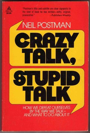 Cover Art for 9780440015543, Crazy Talk, Stupid Talk by Neil Postman