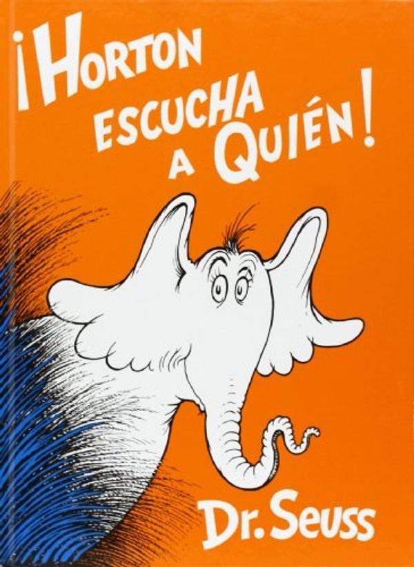 Cover Art for 9781930332355, Horton Escucha a Quien (Horton Hears a Who)(Spanish Edition) by Dr. Seuss