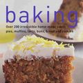 Cover Art for 9781842152546, Baking: Over 200 Irresistible Home-Made Cakes, Pies, Muffins, Tarts, Buns, Bread and Cookies [Illustrated] [Paperback] by Carole Clements