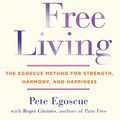 Cover Art for 9781402789014, Pain Free Living: The Egoscue Method for Strength, Harmony, and Happiness by Pete Egoscue
