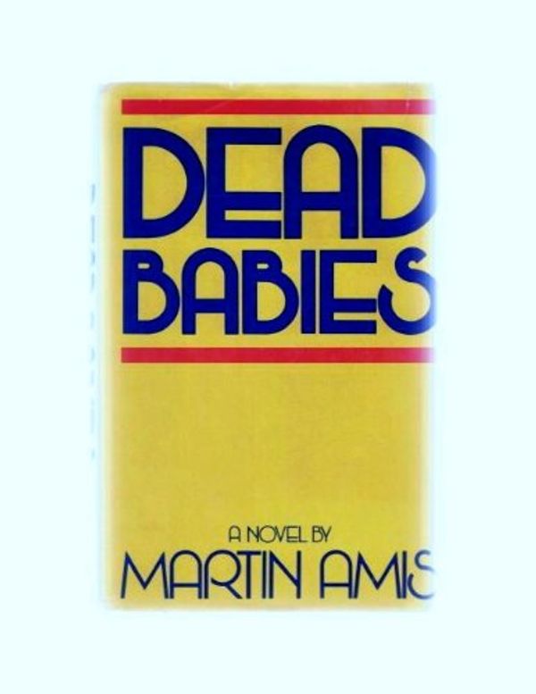 Cover Art for 9780394498256, Dead babies by Martin Amis