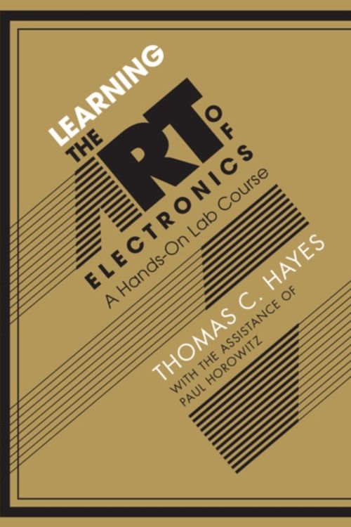 Cover Art for 9780521177238, Learning the Art of Electronics: A Hands-On Lab Course by Thomas C. Hayes, Paul Horowitz