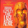 Cover Art for 9780312853587, The Last Aerie by Brian Lumley