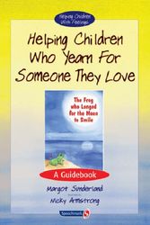 Cover Art for 9780863884566, Helping Children Who Yearn for Someone They Love by Margot Sunderland, Nicky Armstrong
