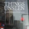 Cover Art for 9781497389755, Things Unseen: 1 (A Long-Forgotten Song) by C. J. Brightley