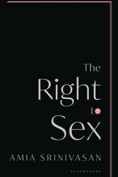 Cover Art for 9781526612557, The Right to Sex by Amia Srinivasan
